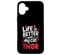 Cat Name Thor Life Is Better With My Cat Thor Case for iPhone 16 Plus