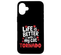 Cat Name Tornado Life Is Better With My Cat Tornado Case for iPhone 16 Plus