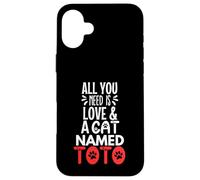 Cat Name Toto Design - All You Need is Love! Case for iPhone 16 Plus