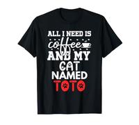 Cat Name Toto Gifts All I Need is Coffee Cat Named Toto T-Shirt