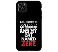 Cat Name Zeke Gifts All I Need Is Coffee Cat Named Zeke Case for iPhone 11 Pro Max