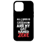 Cat Name Zeke Gifts All I Need Is Coffee Cat Named Zeke Case for iPhone 12 Pro Max