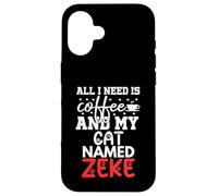 Cat Name Zeke Gifts All I Need Is Coffee Cat Named Zeke Case for iPhone 16