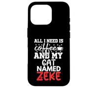 Cat Name Zeke Gifts All I Need Is Coffee Cat Named Zeke Case for iPhone 16 Pro