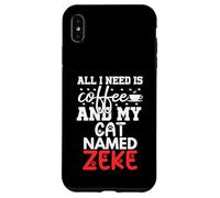 Cat Name Zeke Gifts All I Need Is Coffee Cat Named Zeke Case for iPhone XS Max