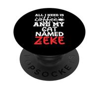 Cat Name Zeke Gifts All I Need Is Coffee Cat Named Zeke PopSockets Adhesive PopGrip