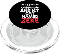 Cat Name Zeke Gifts All I Need Is Coffee Cat Named Zeke PopSockets PopGrip for MagSafe