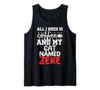 Cat Name Zeke Gifts All I Need is Coffee Cat Named Zeke Tank Top
