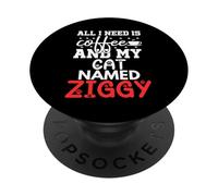 Cat Name Ziggy Gifts All I Need Is Coffee Cat Named Ziggy PopSockets Adhesive PopGrip