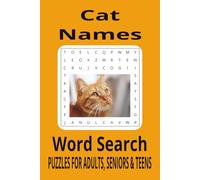 Cat Names Word Search Book: What Does Your Feline Go By, Find Out if Their On The List, Easy to Read Print, 6X9 inches, 110 pages, 50+ Puzzles… Gift for Vacations, Holidays, and Spare Time