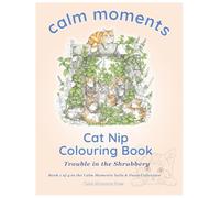 Cat Nip Colouring Book: Trouble in the Shrubbery (Calm Moments Tails & Paws Collection)