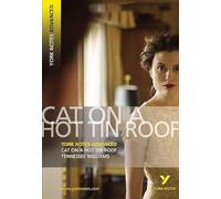 Cat on a Hot Tin Roof: York Notes Advanced