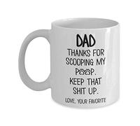 Cat or Dog Dad Coffee Mug Thanks For Scooping My Poop Keep That Up Funny Animal Lover Pet Owner Paws 11 or 15 Ounce White Ceramic Tea Cup for Men