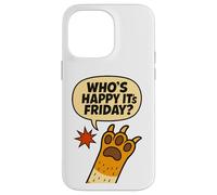 Cat Paws Friday Humor Cute Comic Happy-Friday Case for iPhone 14 Pro Max