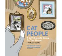 Cat People: A Cat's Guide To Caring For Your Human: "Simultaneously hilarious, thoughtful, and bizarre"