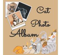 Cat Photo Album: Cute Album with Writing Space Memo to keep all your Memories with your Cat | A Great Gift for Cat Lovers (110 Pages, 8.25 x 8.25)