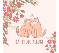 Cat Photo Album: Cute Photo Album For The Most Beautiful Moments With Your Kitty - A Great Gift Idea For All Cat Lovers - 110 Pages 8,25"x8,25" Dimensions