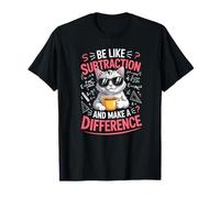 Cat Physics Humor Be Like Subtraction and Make A Difference T-Shirt