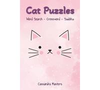 Cat Puzzles: Word Search - Crossword - Sudoku | 6x9 Inches, 120 Pages | 60 Puzzles | Solutions Included