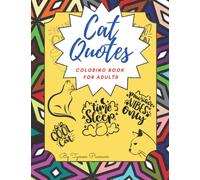 Cat Quotes Coloring Book For Adults, Boys, Girls & Teenagers: 20 Single Sided, Funny Coloring Pages for Stress Relief and Relaxation