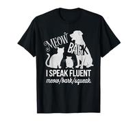 Cat Rat Dog Owner I Speak Fluent Meow Bark Squeak T-Shirt
