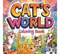 Cat’s World Coloring Book for Cat Lovers: 100 Adorable Kawaii Cat Designs to Color and Relax - Cute, Fun, and Perfect for All Ages