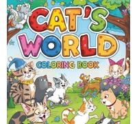 Cat’s World Coloring Book for Kids: The Perfect Gift for Cat Lovers - 100 Fun and Kawaii Cute Cat Designs for Creative and Happy Coloring