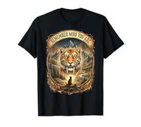 Cat Saber-Tooth Tiger Remember Who You are Motivation T-Shirt