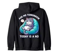 Cat Says Ask Me Tomorrow Today is a No Funny Cat Lover Zip Hoodie