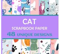 Cat Scrapbook Paper for Cate Lovers: 48 Unique Colorful Double Sided Sheets, 8" x 8" Design Size, Scrapbooking Kit, Decorative Craft Paper