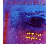 Cat Scratch Band - Say It to My Face