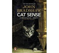 Cat Sense: The Feline Enigma Revealed by John Bradshaw (2014-08-07)