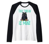 Cat Sewing Hoarding Needlework Art This Thread is Mine Raglan Baseball Tee