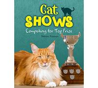 Cat Shows: Competing for Top Prize (Snap Books: Cats Rule!)