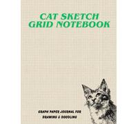 Cat Sketch Grid Notebook: Graph Paper Journal for Drawing & Doodling