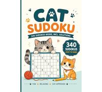 Cat Sudoku Puzzle Book: 340 Easy to Hard Sudoku Puzzles with Cat Illustrations | Hours of Brain Training for Cat Lovers | Logic Games for Beginners & Advanced Solvers | Solutions Included
