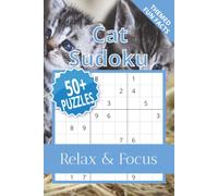 Cat Sudoku Puzzle Book: Sudoku Puzzles for Cat Enthusiasts | Help Calm the Mind, Relax, and Focus | 6x9 Inches, 110 Pages | 50+ Puzzles | Solutions Included