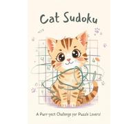 Cat Sudoku Puzzle Book: Sudoku Puzzles for Cat Lovers | Help Calm the Mind, Relax, and Focus | 6x9 Inches, 110 Pages | 50+ Puzzles | Solutions Included