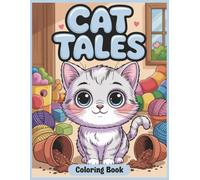 Cat Tales Coloring Book: 40+ Kawaii-Styled Scenes of Silly, Sneaky, and Totally Lovable Cats | Big and Bold Cat Mischief for Kids, Teens & Adults | Simple Designs for Stress Relief and Relaxation