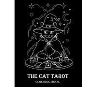 Cat Tarot Coloring Book: Mystical Cats, Tarot Cards & Positive Sayings: Relaxing coloring pages with cat-inspired tarot cards and mindful affirmations