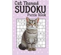 Cat Themed Sudoku Puzzle Book: A Sweet Sudoku Book with 90 Easy to Hard Puzzles for Hours of Brain-Teasing Fun | Perfect Gift for Sudoku and Cat Lovers