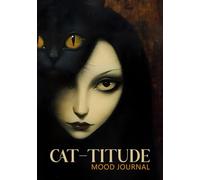 Cat-titude: A Mood Journal With Prompts