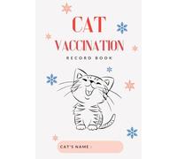 Cat Vaccination Record Book: Cat Health & Vaccine Record Book, Immunization Record book and Vaccination Reminder.