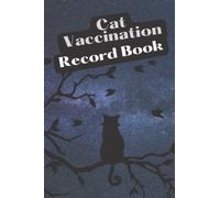 Cat Vaccination Record Book: Vet Visit, Cat Information, Veterenarian Info, Health Records, Vaccine Book Record, Cat Medical Record, Cat Owners and Lovers