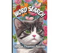 Cat Word Search Book: 50 Purr-fect Cat-Themed Puzzles to Delight Feline Fans - 6x9 Word Search Book for Cat Lovers of All Ages