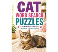 Cat Word Search Puzzles: A Cozy Word Search Book for Cat Lovers - 60 Relaxing Puzzles to Unwind, De-Stress, and Celebrate Feline Friends