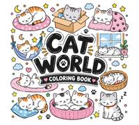 Cat World Coloring Book For Adults, Teens, and Older Kids: Adorable Cat-Themed Coloring Pages Featuring Cozy Activities, Everyday Adventures, Fantasy Worlds and Seasonal Fun