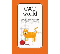 cat world crossword puzzle: crossword puzzles with easy to read print about cats, wild life cats, 6x9 inches 120 ... , gift for vacations, holidays and relaxation