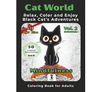 Cat World Vol. 2 - Mindfulness Coloring Book for Adults: Relax, Color and Enjoy Black Cat’s Adventures with Black-backed Pages