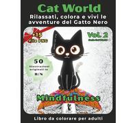 Cat World Volume 2 - Mindfulness e relax (Mondo Gatto): Libro da colorare per adulti antistress. Rilassati, colora e vivi le avventure del Gatto Nero